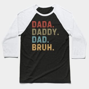 dada-daddy-dad-bruh Baseball T-Shirt